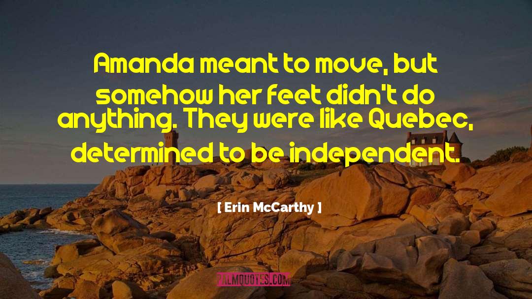Be Independent quotes by Erin McCarthy