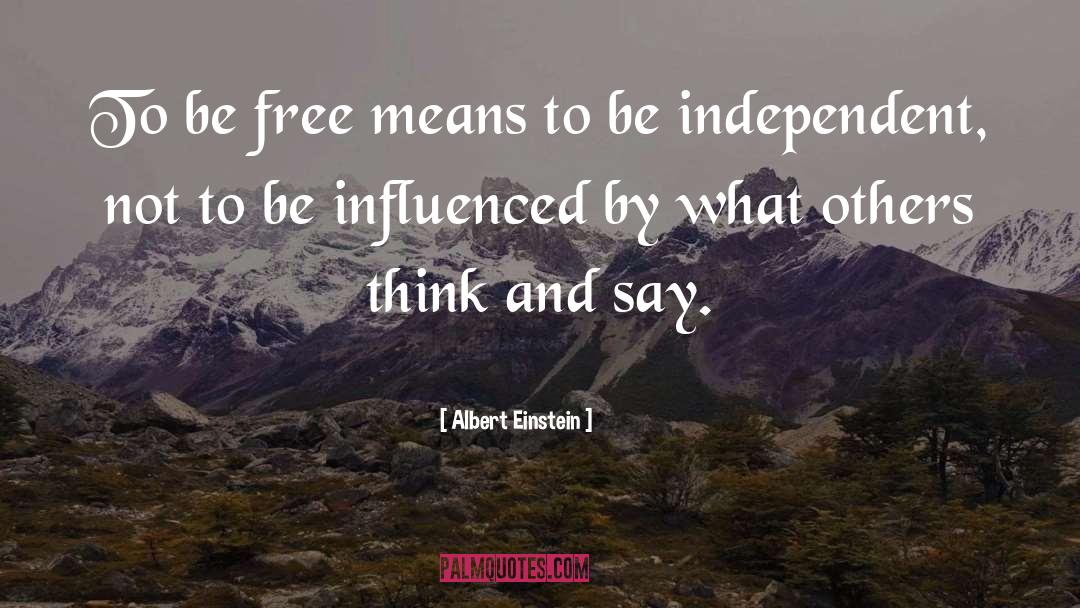 Be Independent quotes by Albert Einstein
