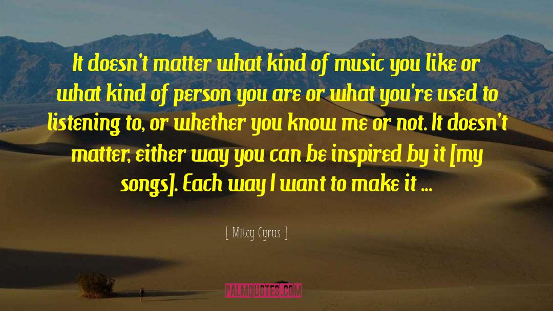 Be Inspired quotes by Miley Cyrus