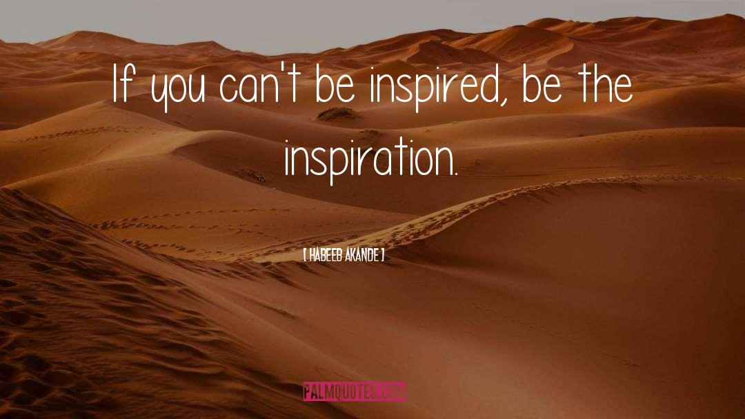 Be Inspired quotes by Habeeb Akande