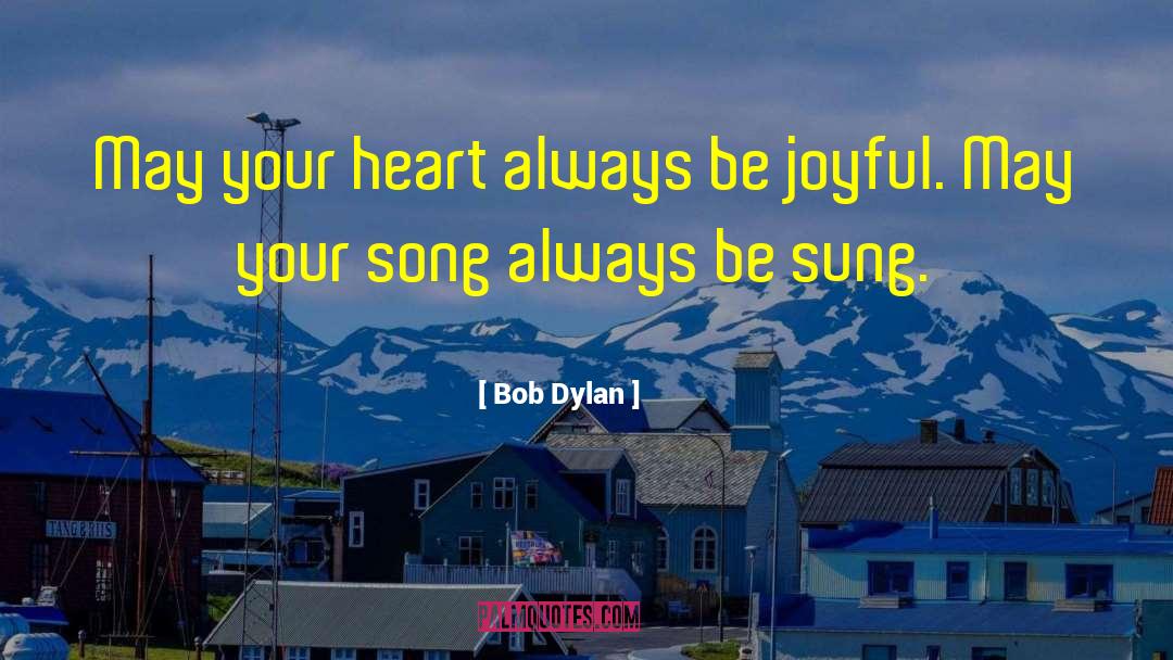 Be Joyful quotes by Bob Dylan