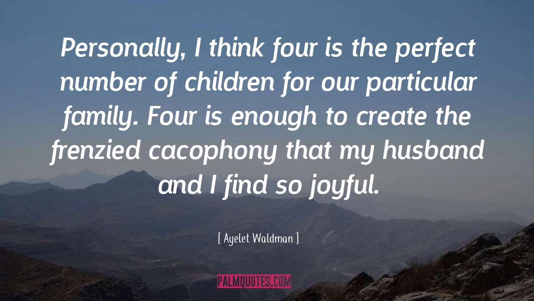 Be Joyful quotes by Ayelet Waldman