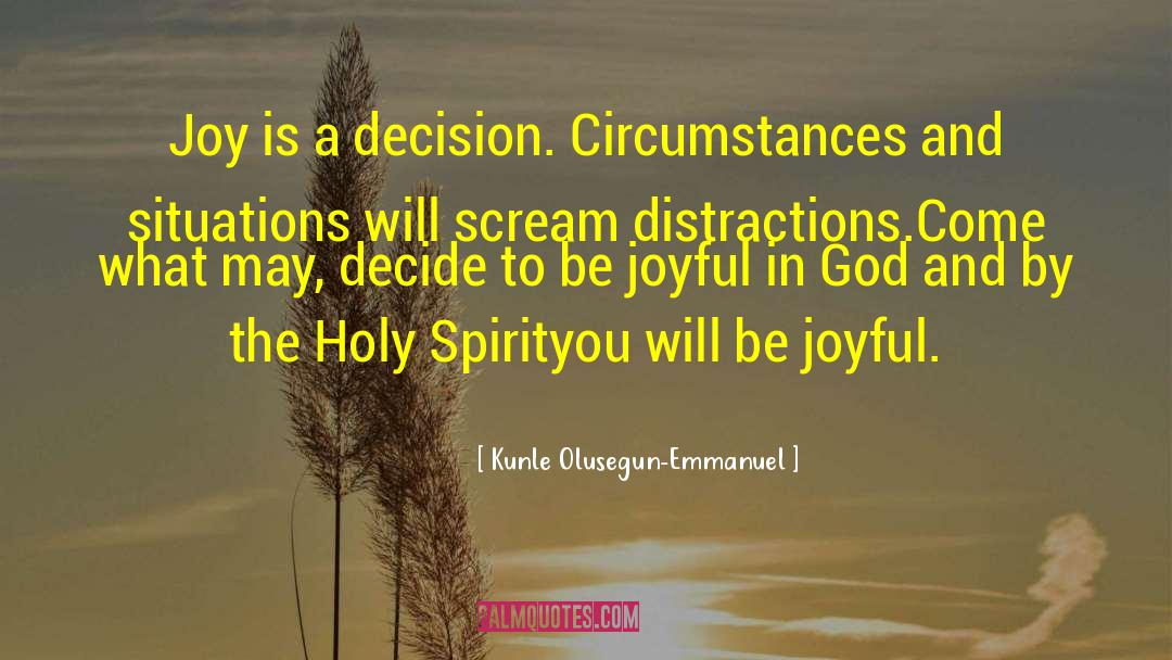 Be Joyful quotes by Kunle Olusegun-Emmanuel