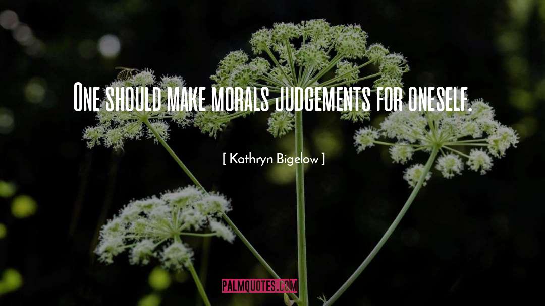 Be Judgemental quotes by Kathryn Bigelow