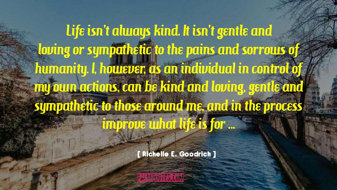 Be Kind And Loving quotes by Richelle E. Goodrich