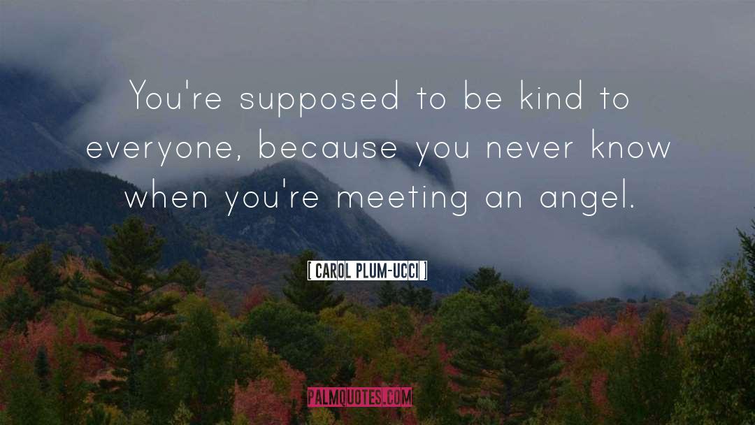Be Kind quotes by Carol Plum-Ucci