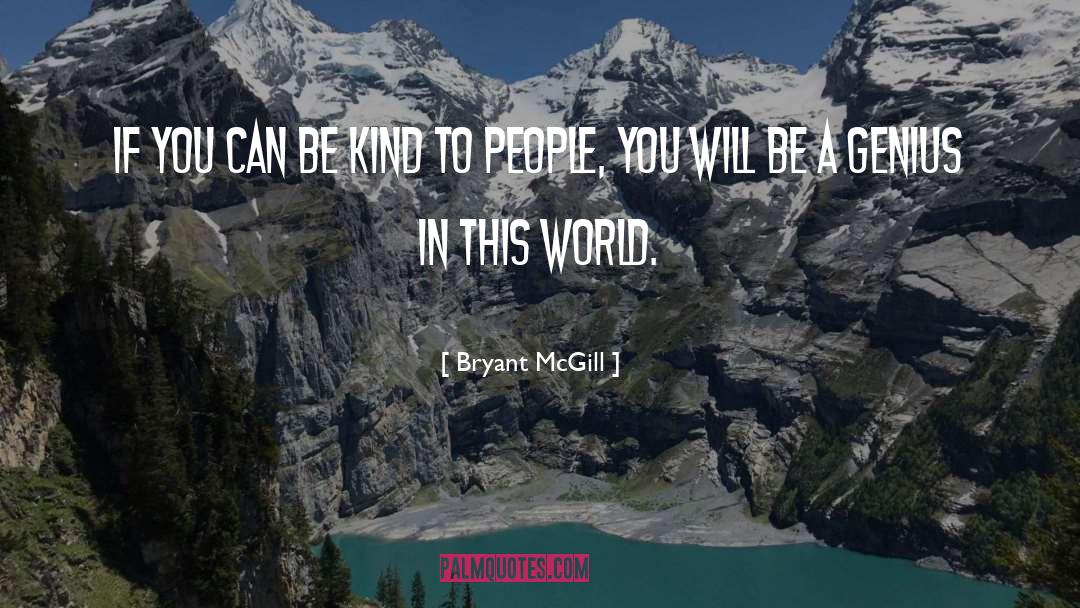 Be Kind quotes by Bryant McGill