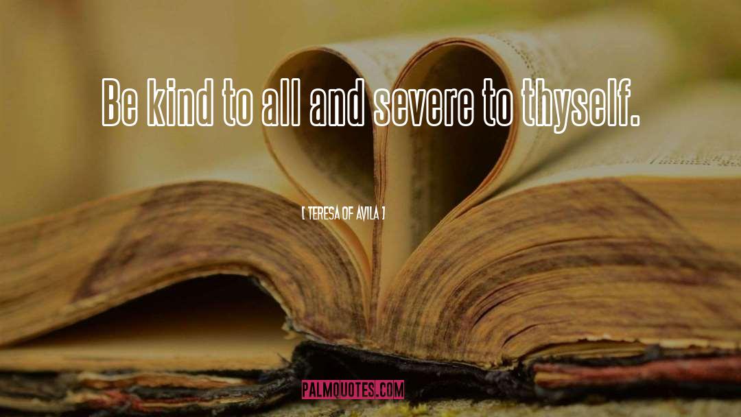 Be Kind To All quotes by Teresa Of Avila