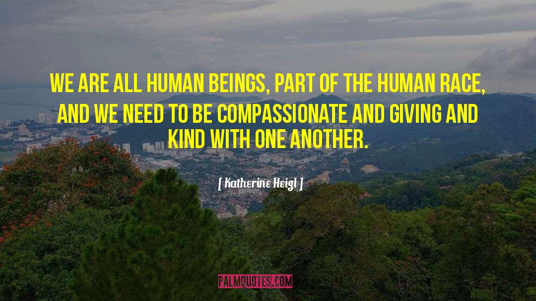 Be Kind To Others quotes by Katherine Heigl