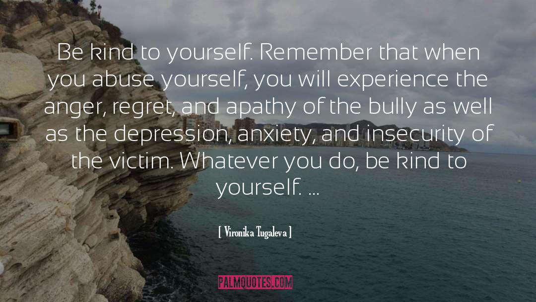 Be Kind To Yourself quotes by Vironika Tugaleva