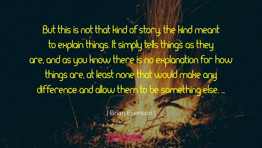 Be Kind To Yourself quotes by Brian Evenson