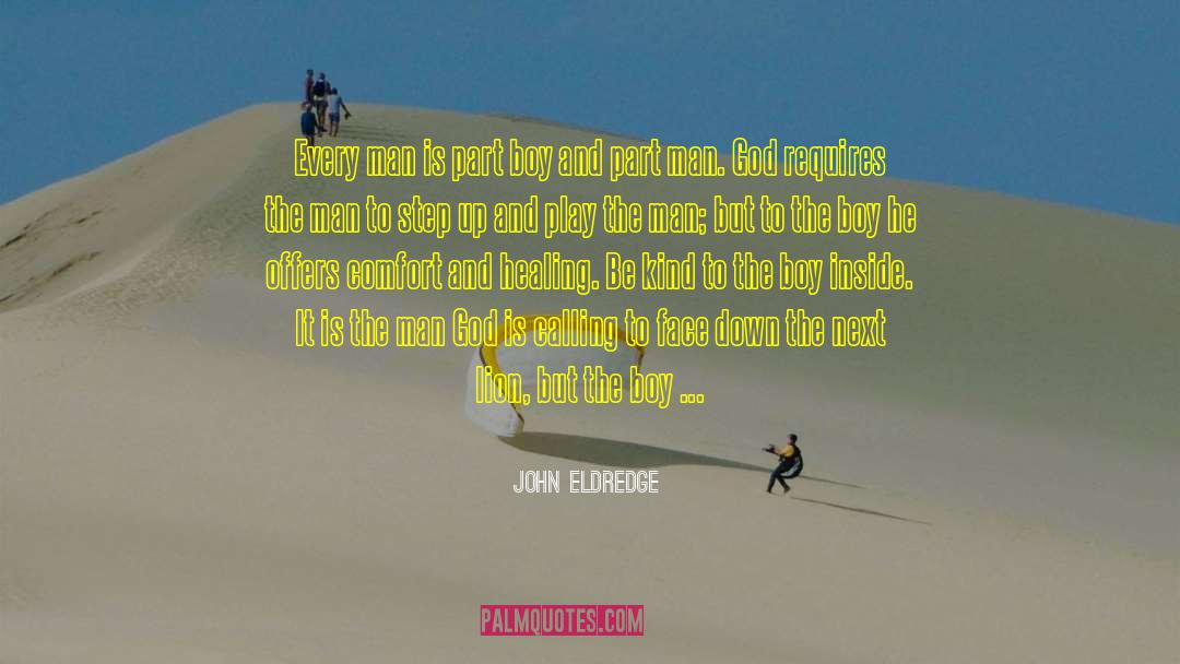 Be Kind To Yourself quotes by John Eldredge