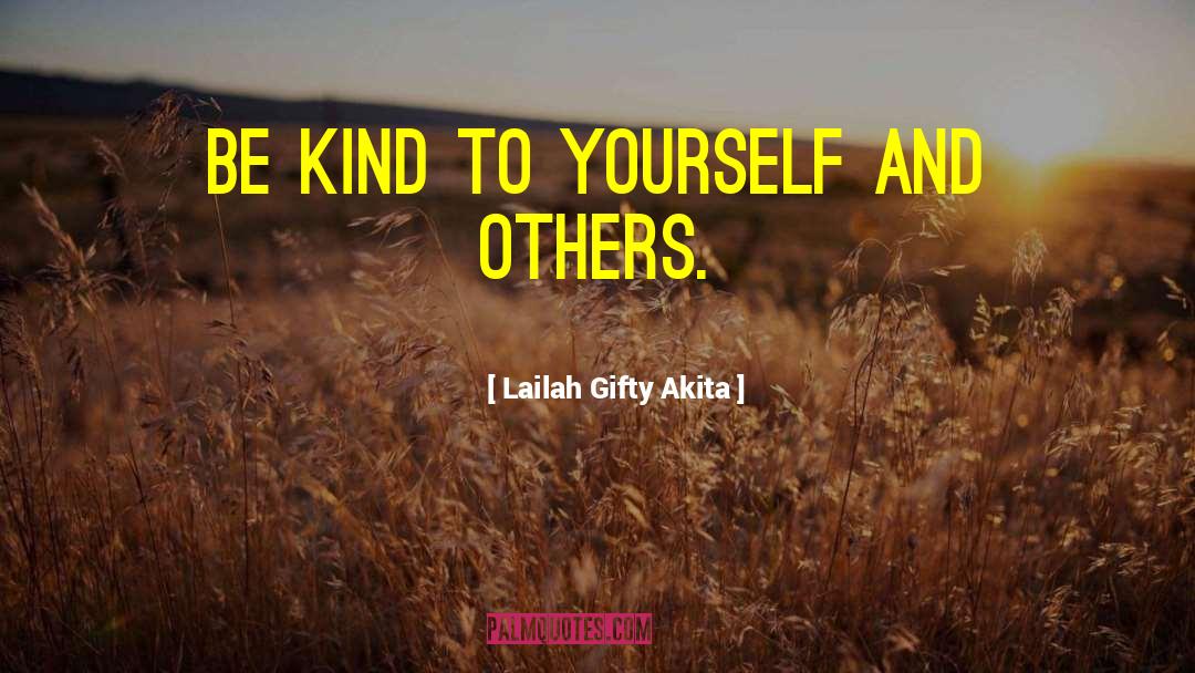 Be Kind To Yourself quotes by Lailah Gifty Akita