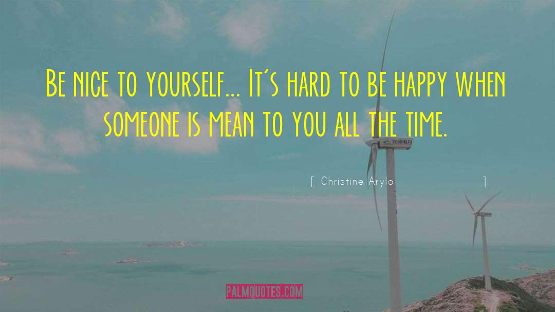 Be Kind To Yourself quotes by Christine Arylo