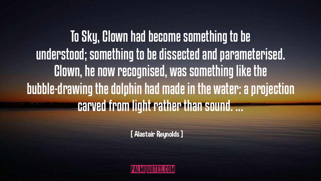 Be Like A Dolphin quotes by Alastair Reynolds