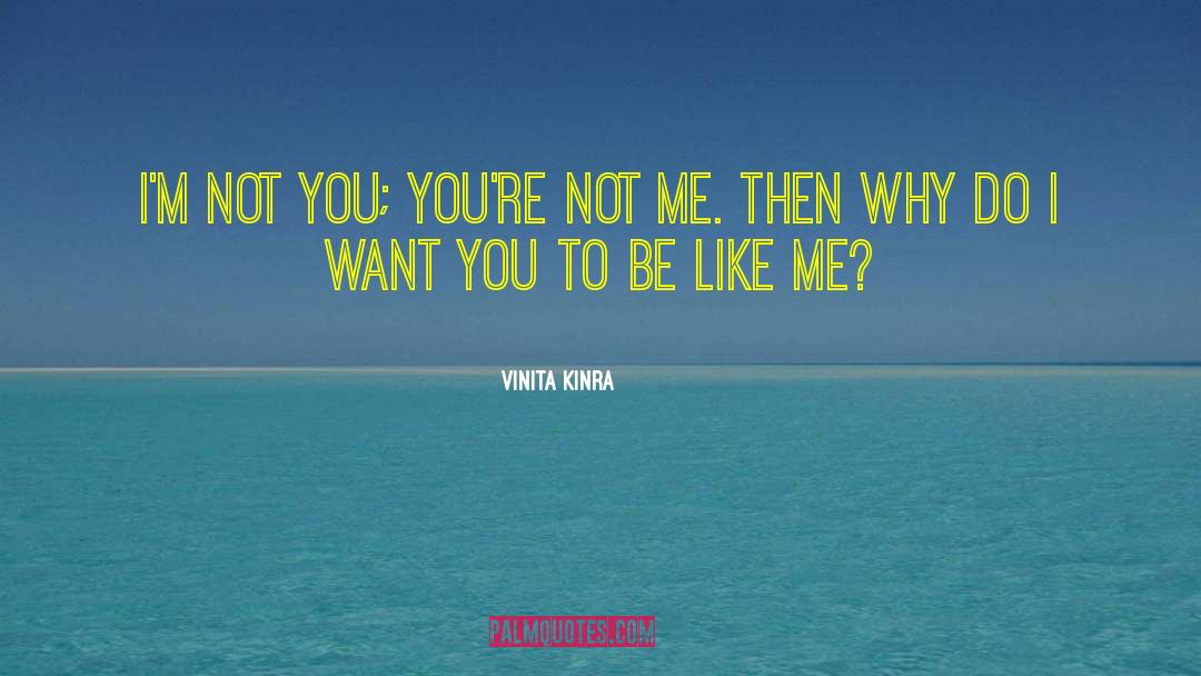 Be Like Me quotes by Vinita Kinra