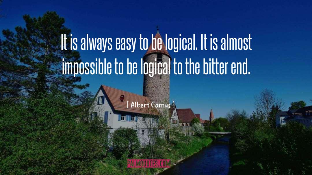 Be Logical quotes by Albert Camus