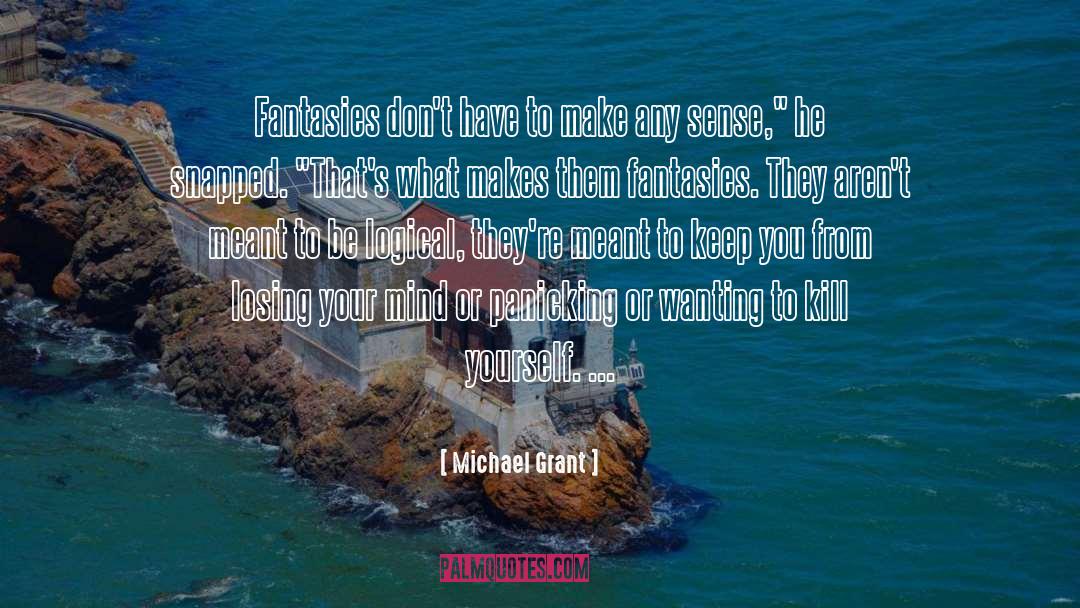 Be Logical quotes by Michael Grant