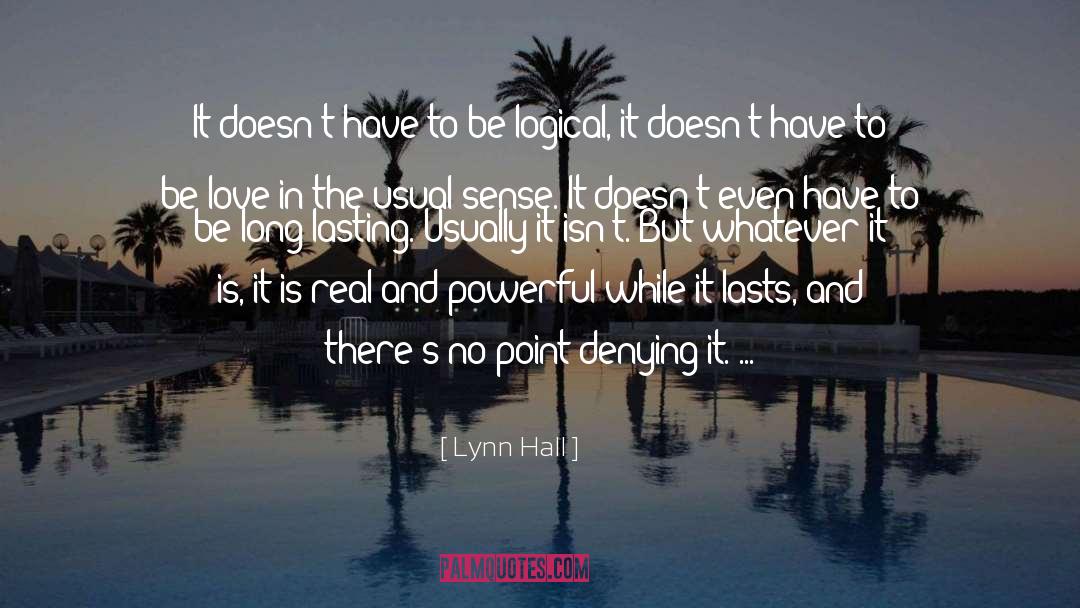 Be Logical quotes by Lynn Hall