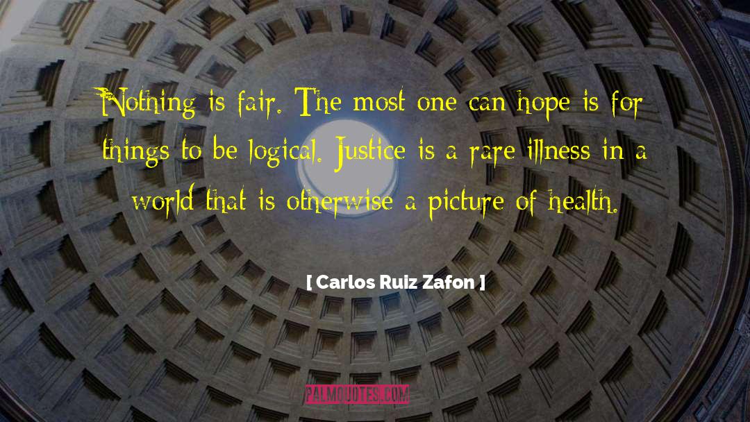 Be Logical quotes by Carlos Ruiz Zafon