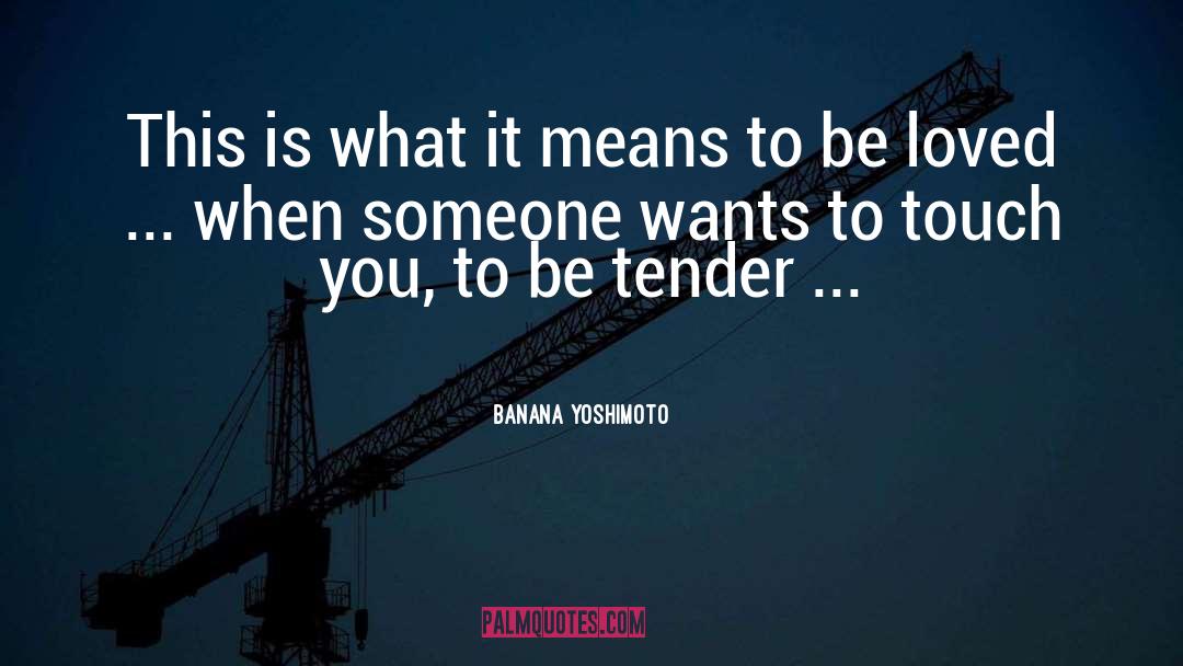 Be Loved quotes by Banana Yoshimoto