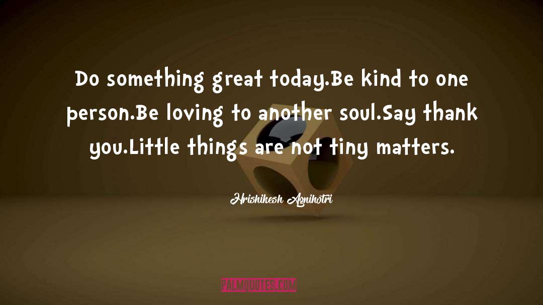 Be Loving quotes by Hrishikesh Agnihotri