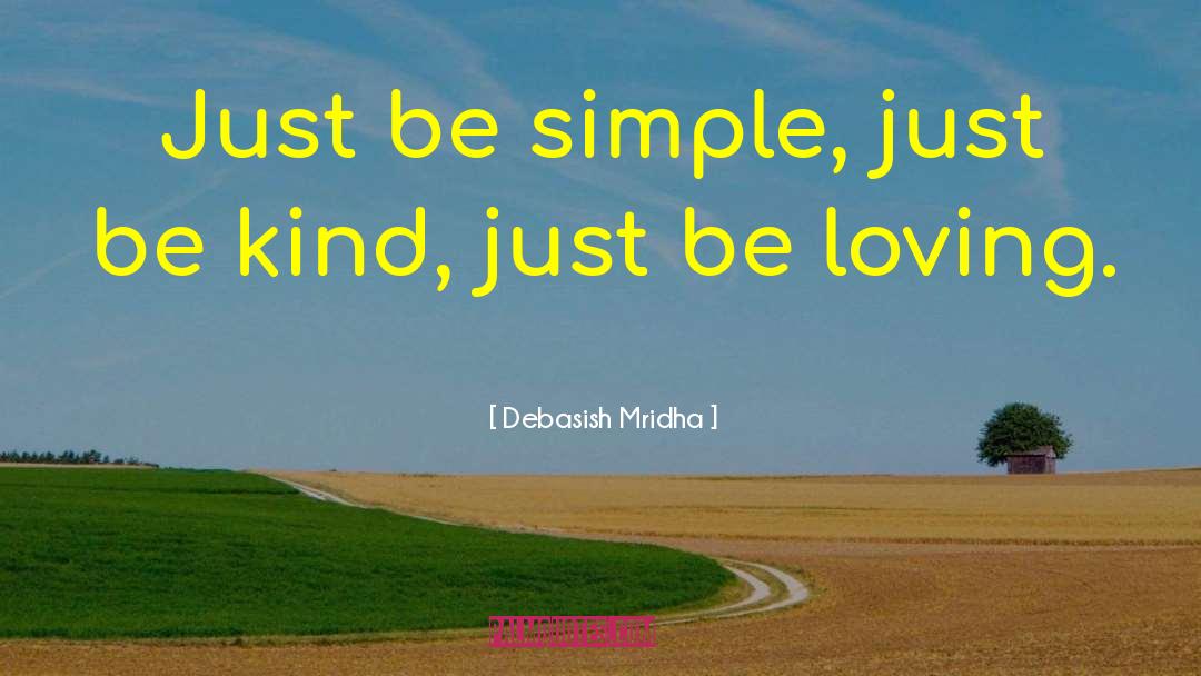 Be Loving quotes by Debasish Mridha