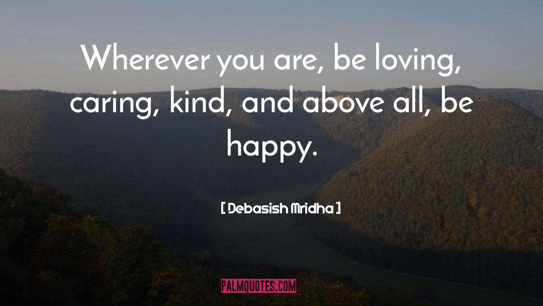 Be Loving quotes by Debasish Mridha