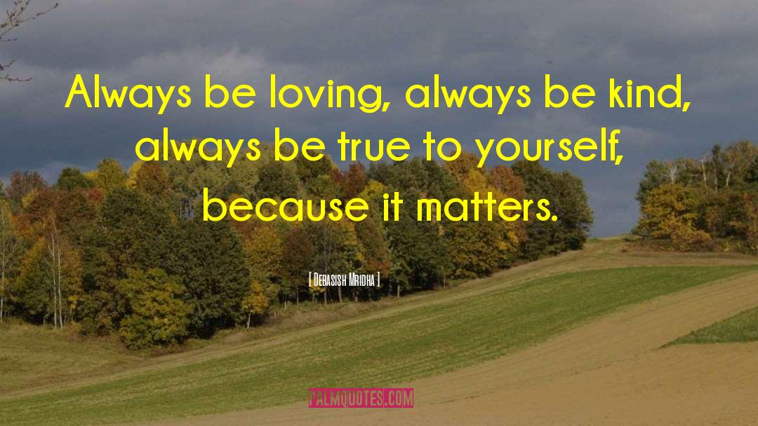 Be Loving quotes by Debasish Mridha