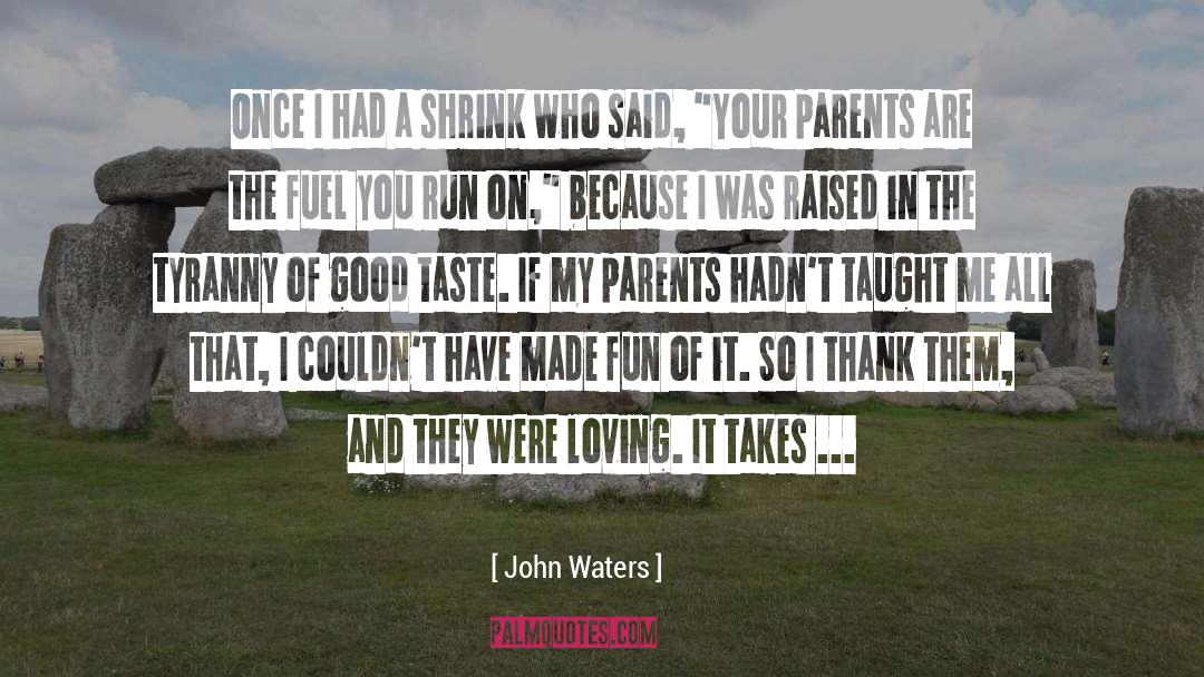 Be Loving To All quotes by John Waters