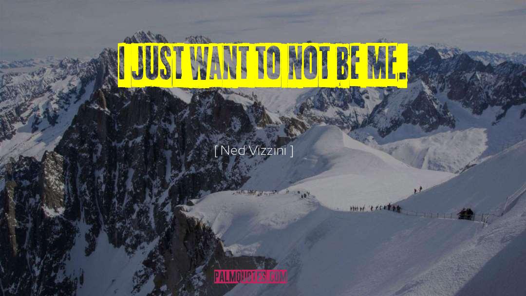 Be Me quotes by Ned Vizzini