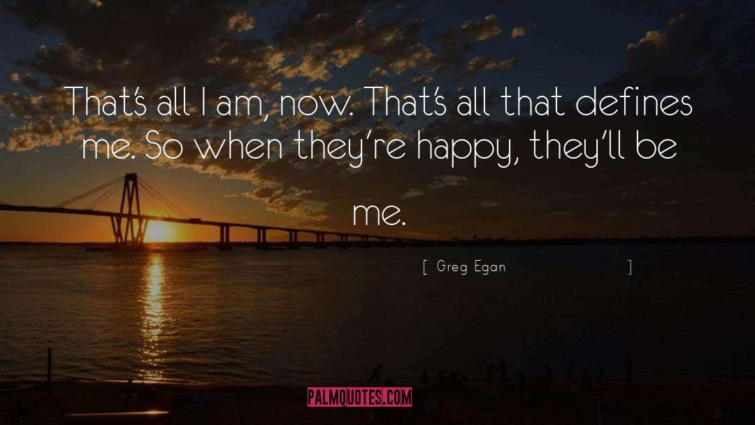 Be Me quotes by Greg Egan