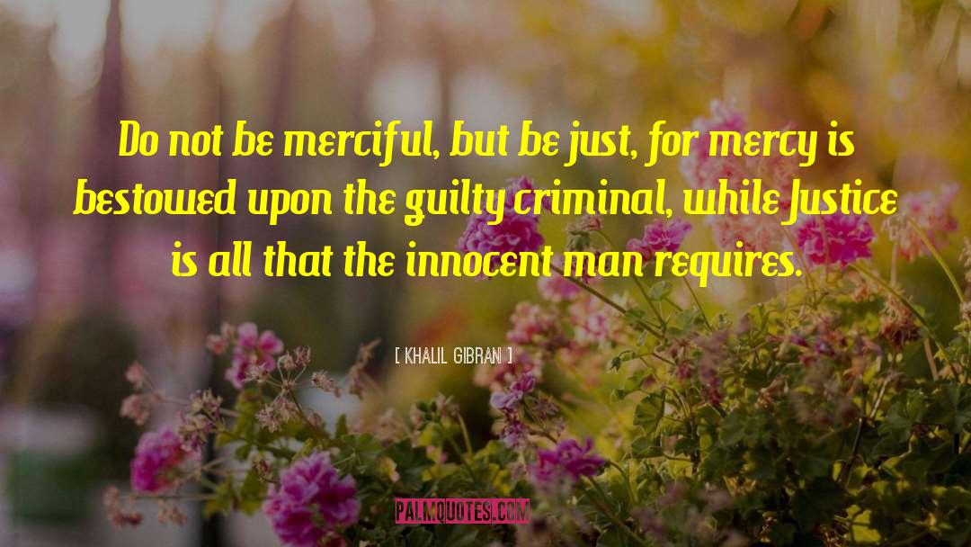Be Merciful quotes by Khalil Gibran