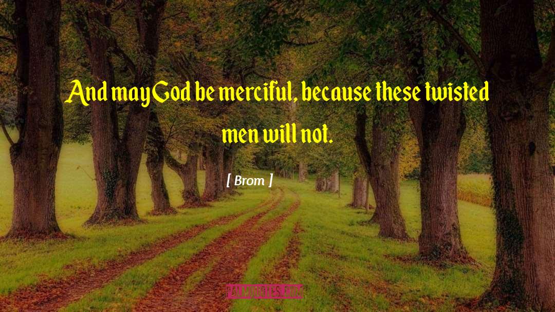 Be Merciful quotes by Brom