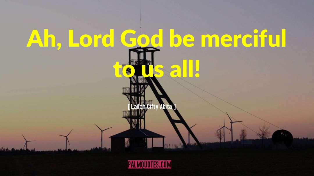 Be Merciful quotes by Lailah Gifty Akita