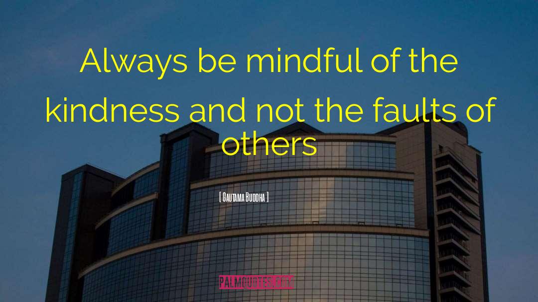 Be Mindful quotes by Gautama Buddha