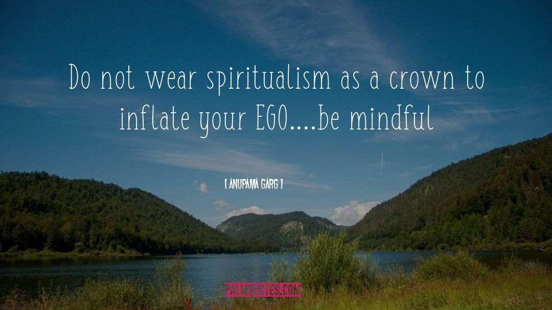 Be Mindful quotes by Anupama Garg