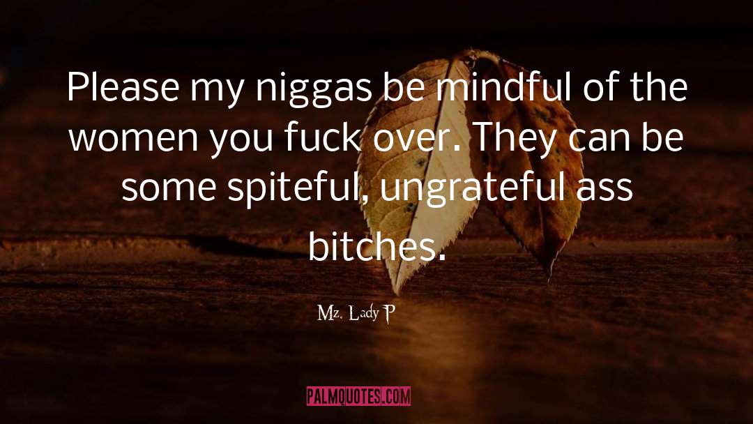 Be Mindful quotes by Mz. Lady P