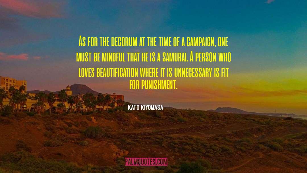 Be Mindful quotes by Kato Kiyomasa