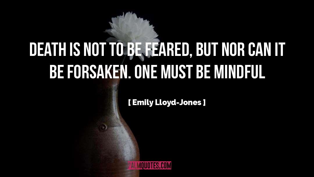 Be Mindful quotes by Emily Lloyd-Jones