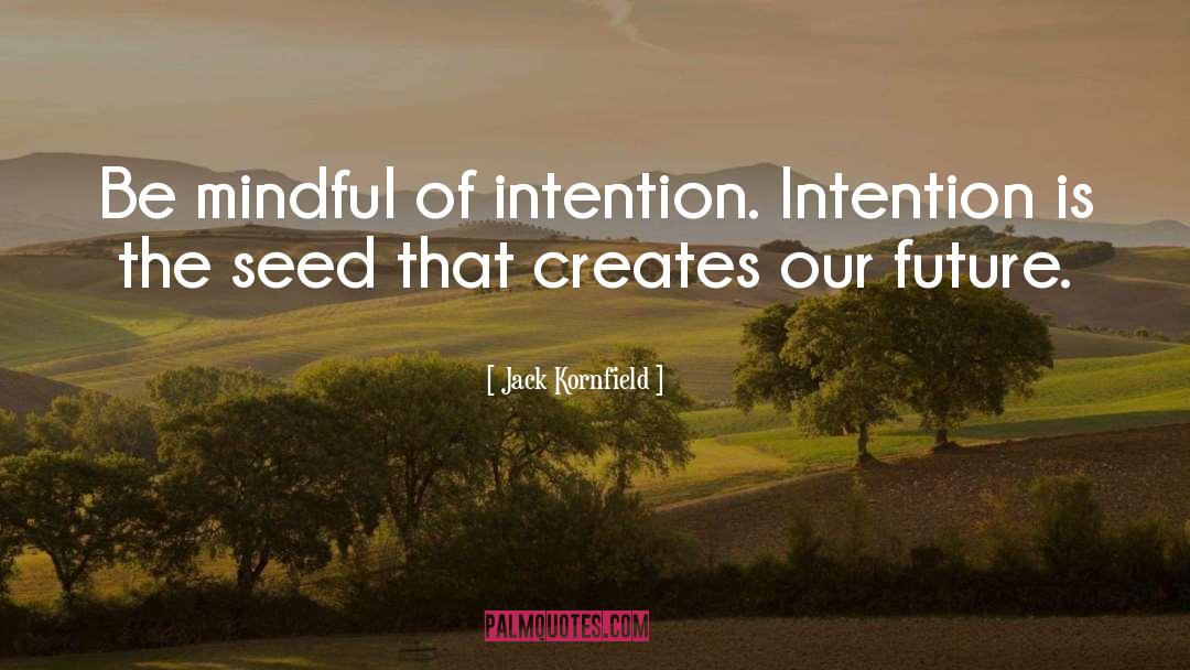 Be Mindful quotes by Jack Kornfield