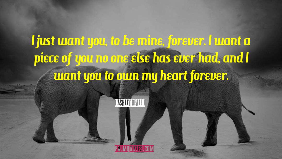 Be Mine Forever quotes by Ashley Beale