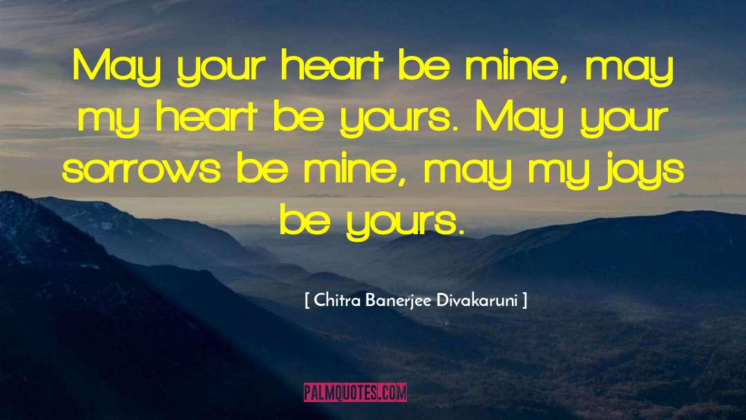 Be Mine Forever quotes by Chitra Banerjee Divakaruni