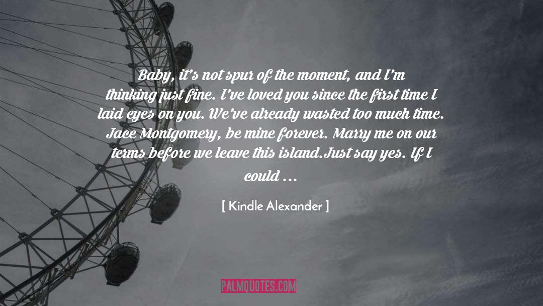 Be Mine Forever quotes by Kindle Alexander