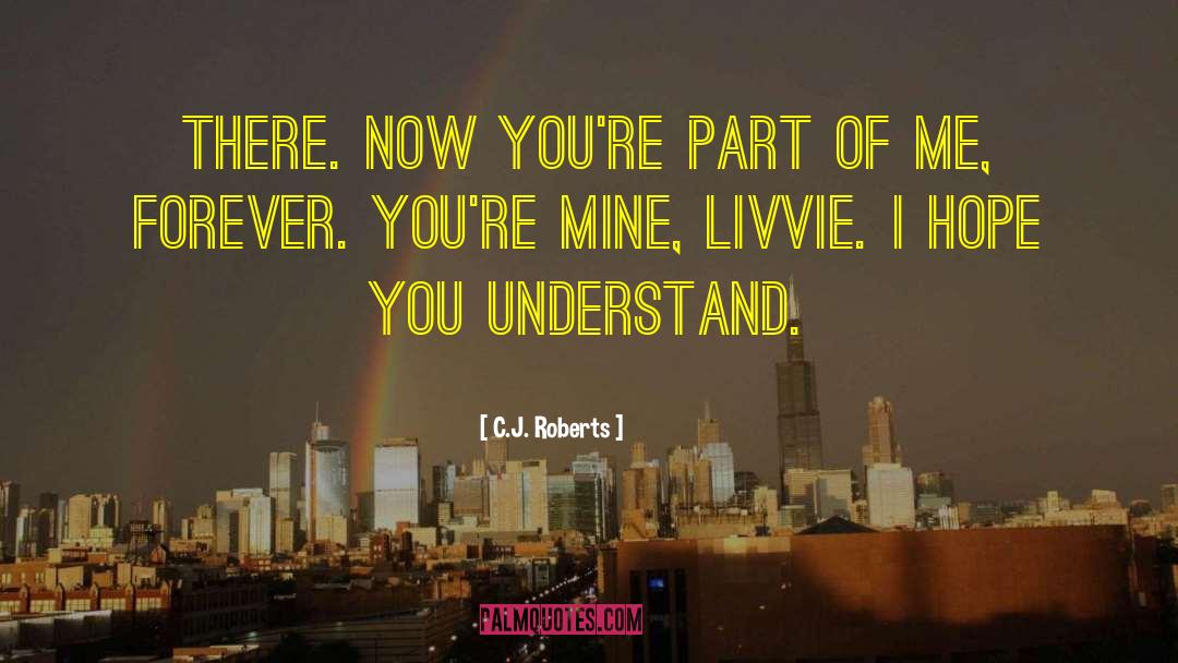 Be Mine Forever quotes by C.J. Roberts