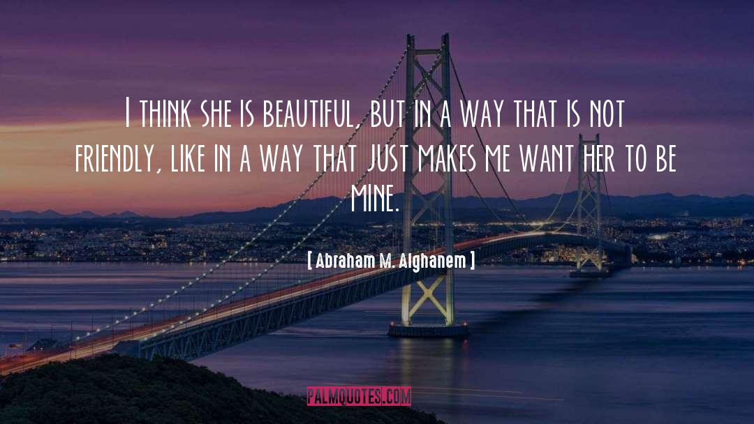 Be Mine quotes by Abraham M. Alghanem