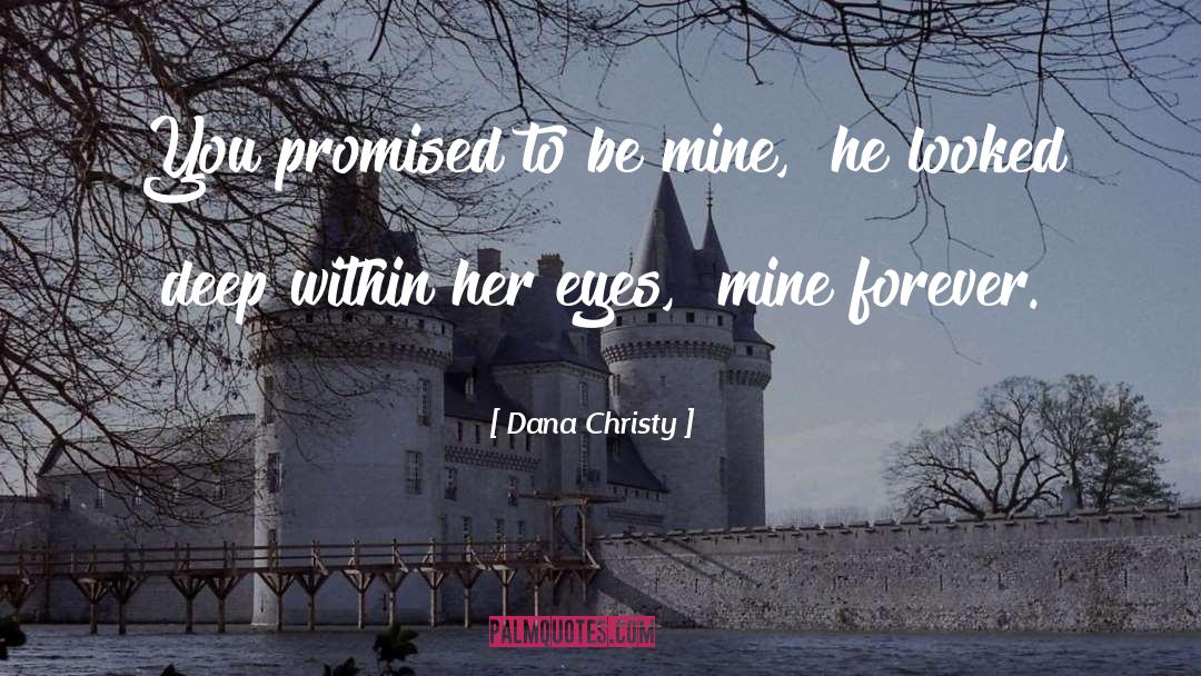 Be Mine quotes by Dana Christy