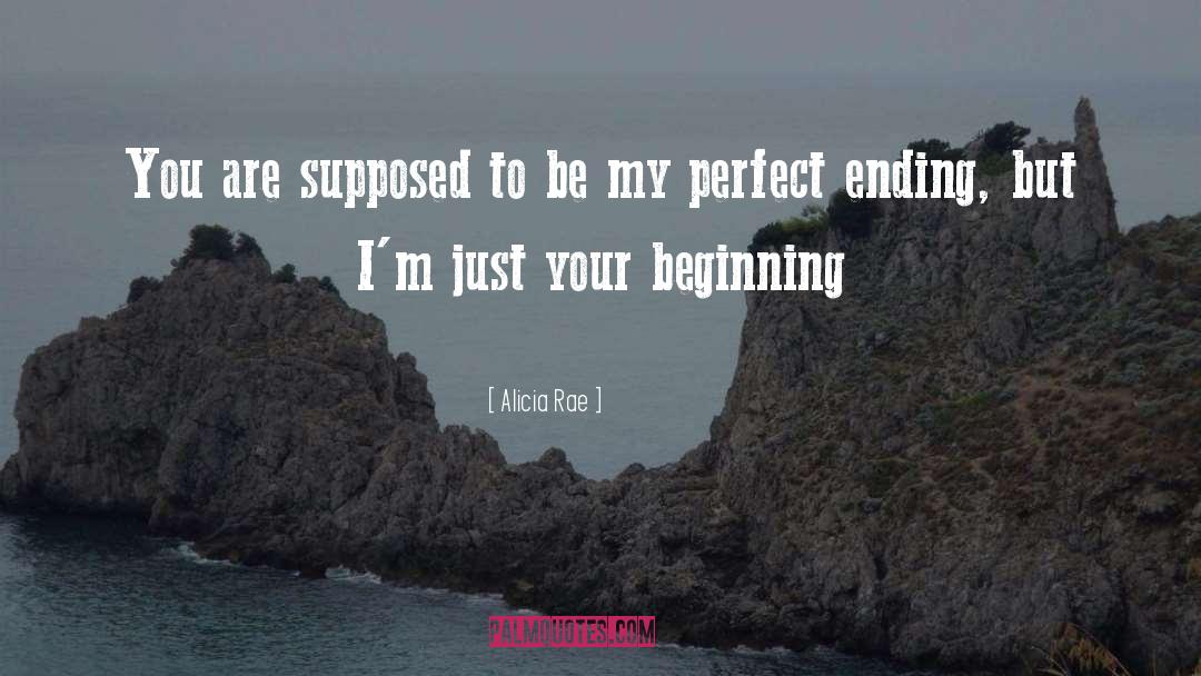Be My Perfect Ending quotes by Alicia Rae