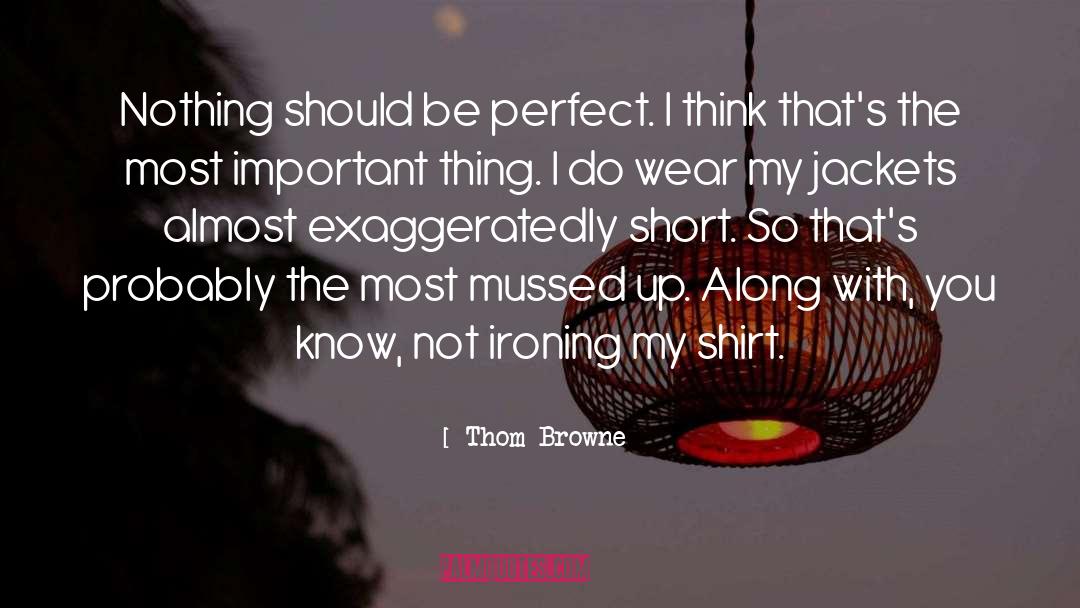 Be My Perfect Ending quotes by Thom Browne