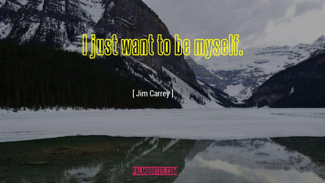 Be Myself quotes by Jim Carrey